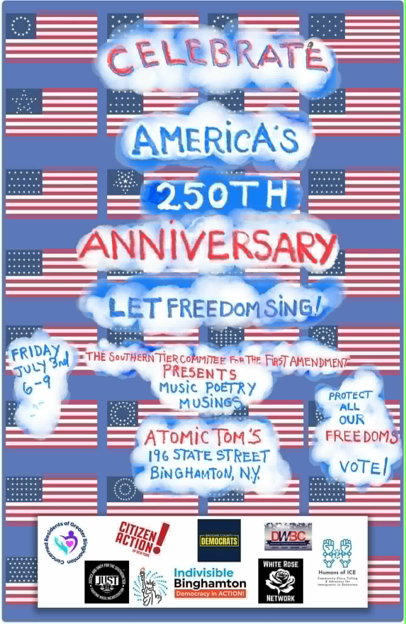 Let Freedom Sing flyer — Celebrate America's 250th Anniversary. Friday, July 3rd, 6–9pm at Atomic Tom's, 196 State Street, Binghamton, NY. An evening of music, poetry, and musings presented by the Southern Tier Committee for the First Amendment. Protect all our freedoms — vote!